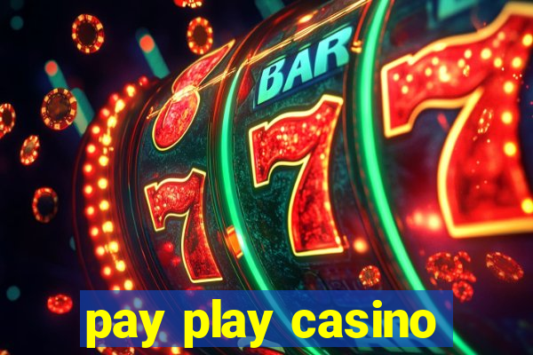 pay play casino