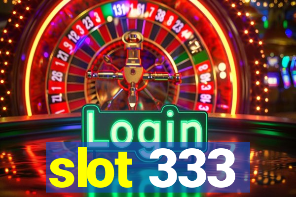 slot 333