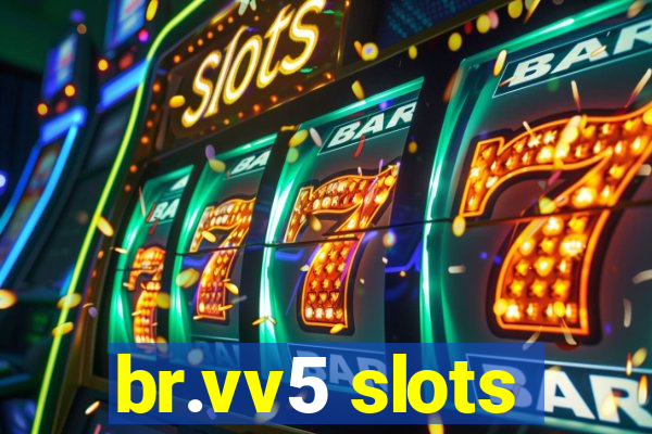 br.vv5 slots