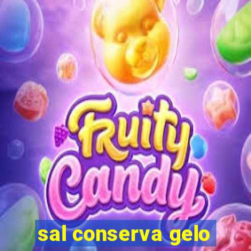 sal conserva gelo