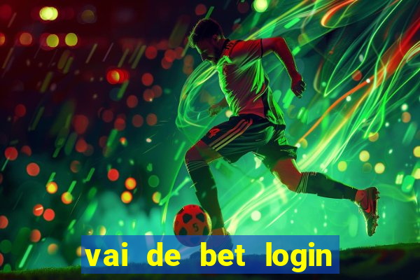 vai de bet login entrar agora