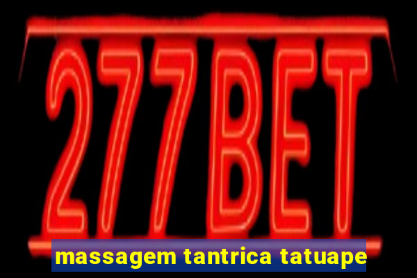 massagem tantrica tatuape