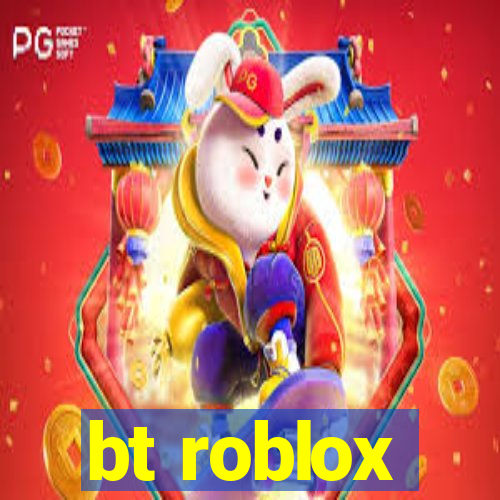 bt roblox