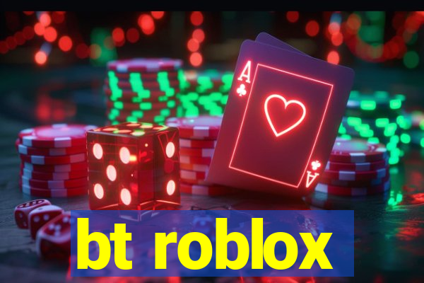 bt roblox