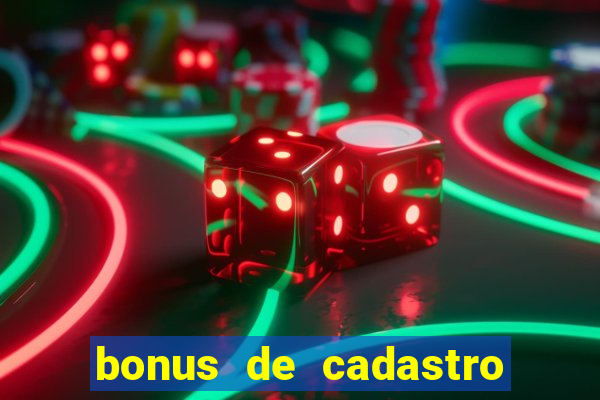 bonus de cadastro cassino sem deposito