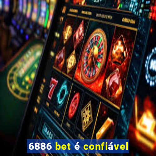 6886 bet é confiável