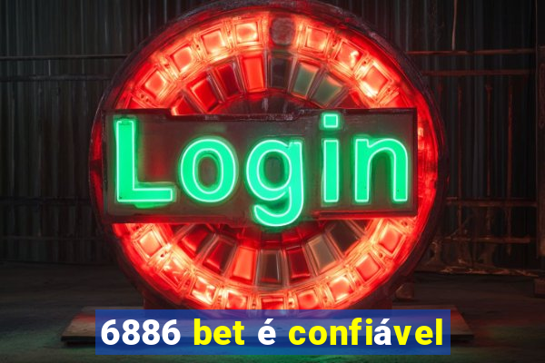 6886 bet é confiável