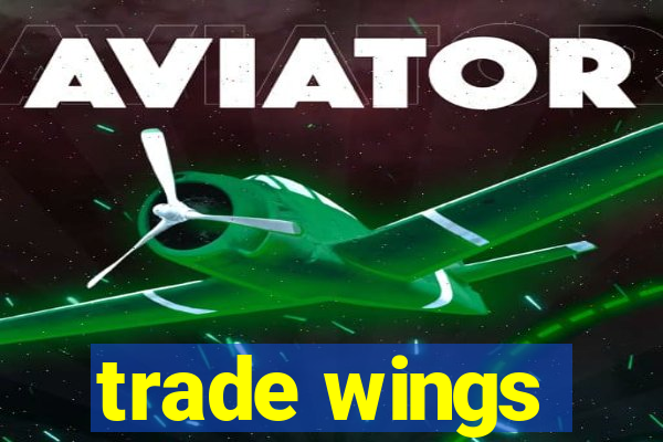 trade wings