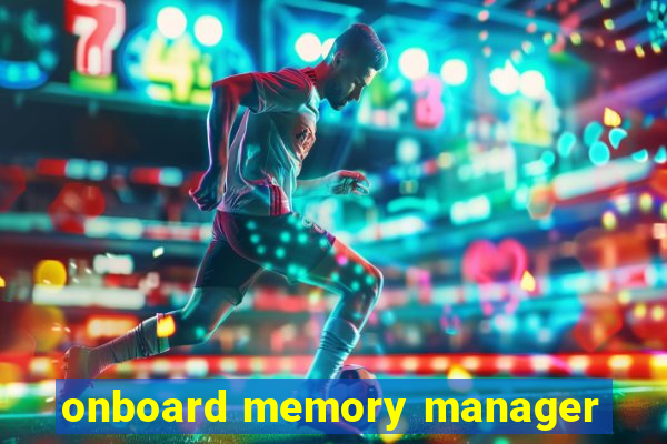 onboard memory manager