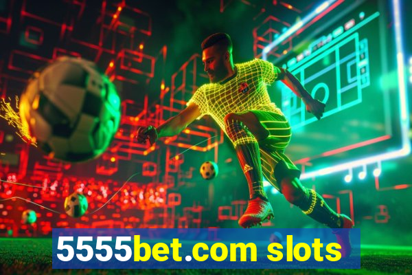 5555bet.com slots