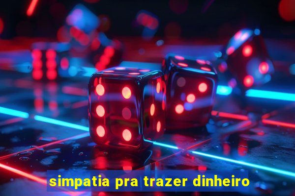 simpatia pra trazer dinheiro