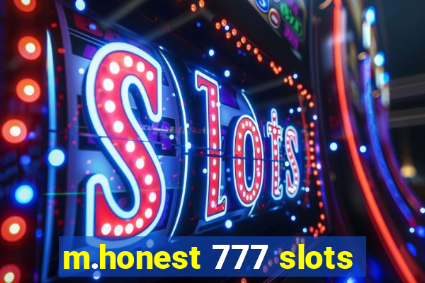 m.honest 777 slots