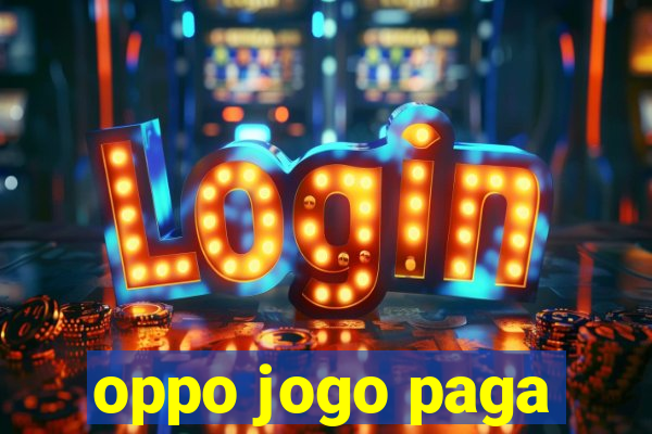 oppo jogo paga