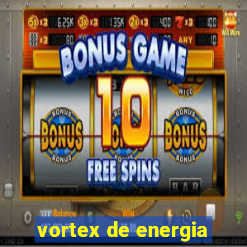 vortex de energia