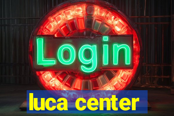 luca center