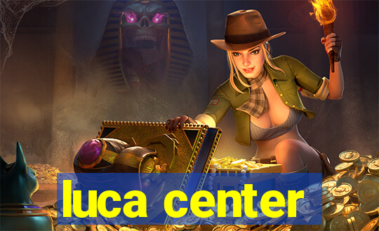 luca center