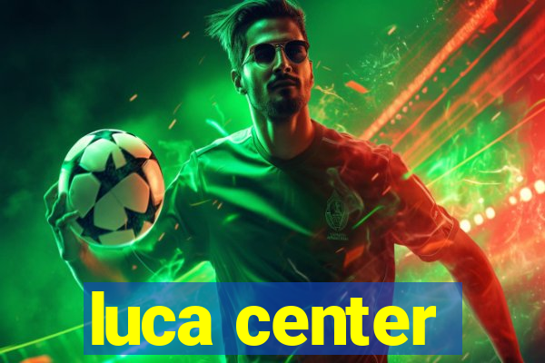 luca center