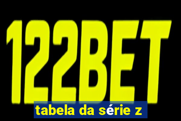 tabela da série z