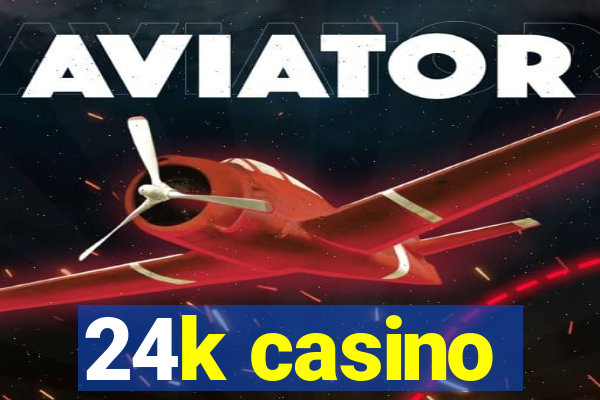 24k casino