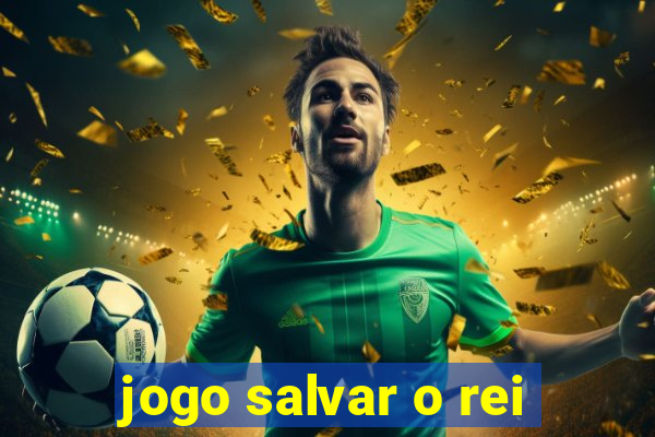 jogo salvar o rei