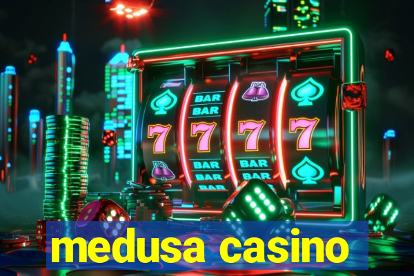 medusa casino