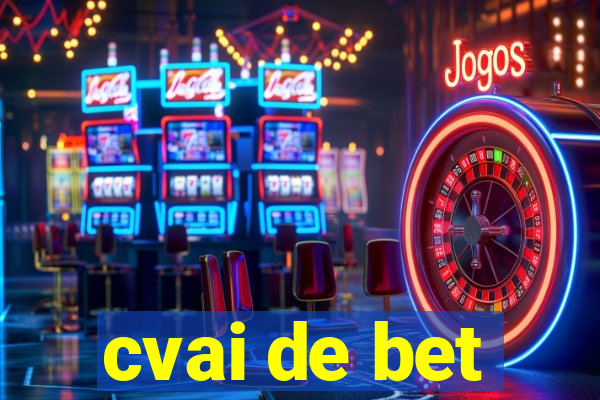 cvai de bet