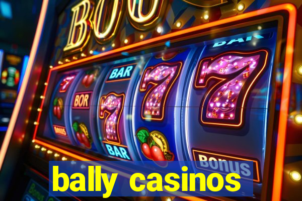 bally casinos