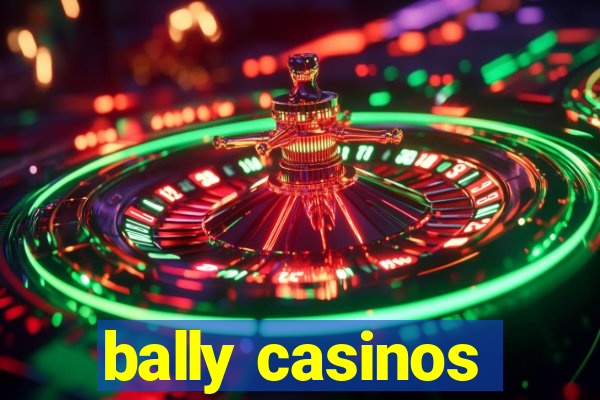 bally casinos