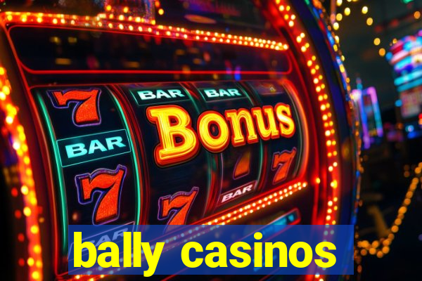 bally casinos