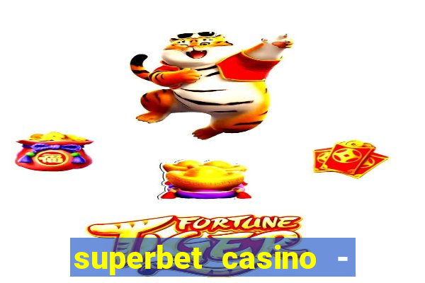 superbet casino - games online