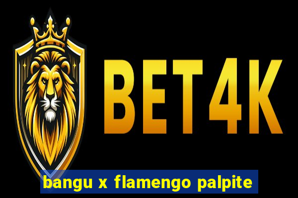 bangu x flamengo palpite