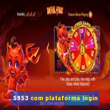 5853 com plataforma login