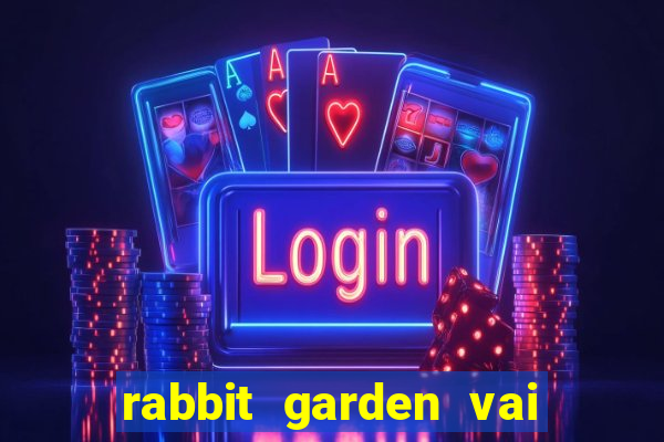 rabbit garden vai de bet