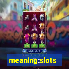 meaning:slots