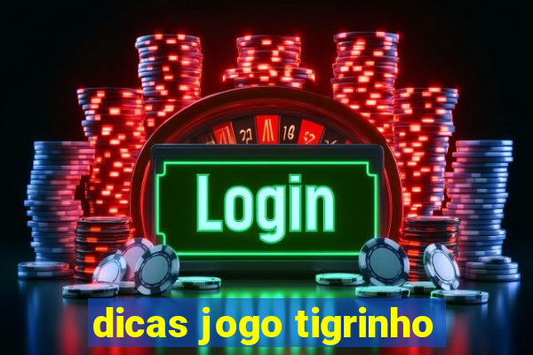 dicas jogo tigrinho