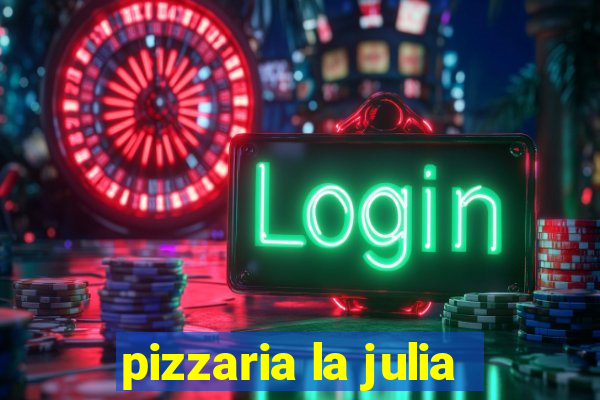 pizzaria la julia