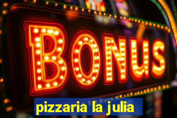 pizzaria la julia