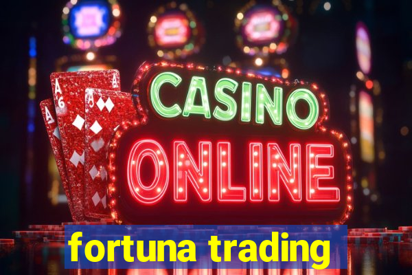 fortuna trading