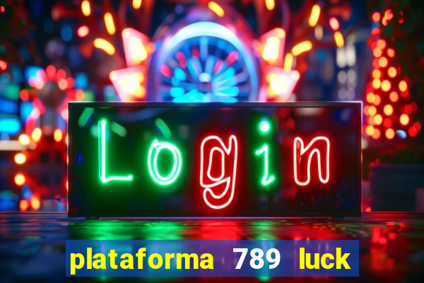 plataforma 789 luck é confiável