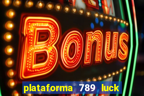 plataforma 789 luck é confiável