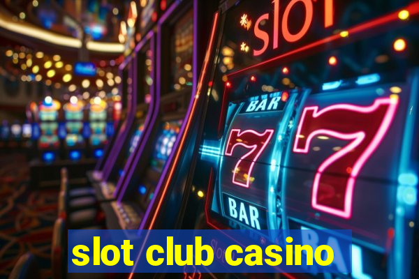 slot club casino