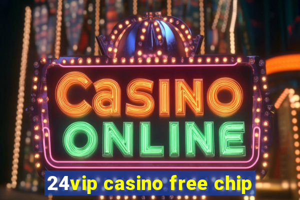 24vip casino free chip