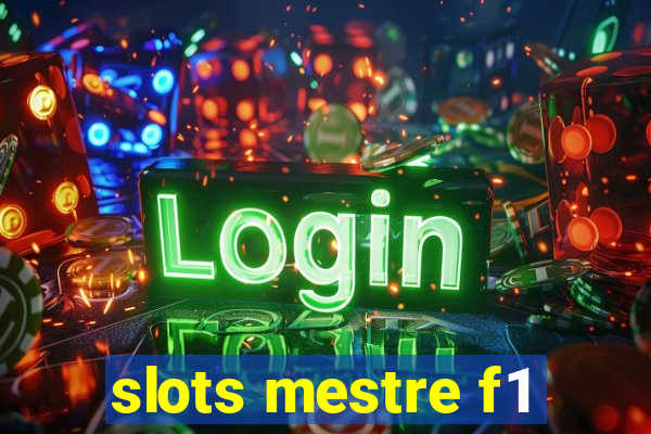 slots mestre f1