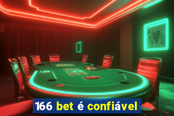 166 bet é confiável