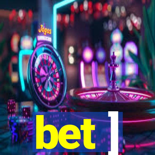 bet ]