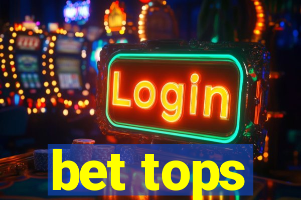 bet tops