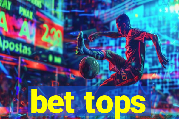 bet tops