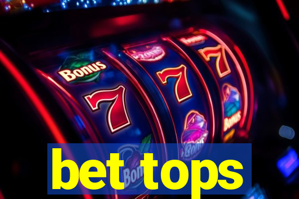 bet tops