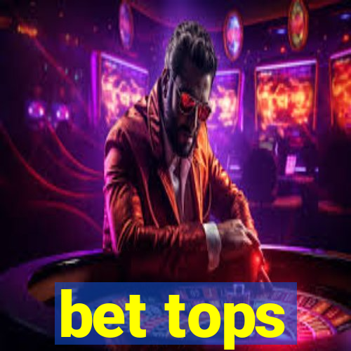 bet tops