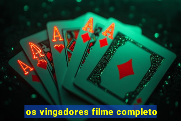 os vingadores filme completo